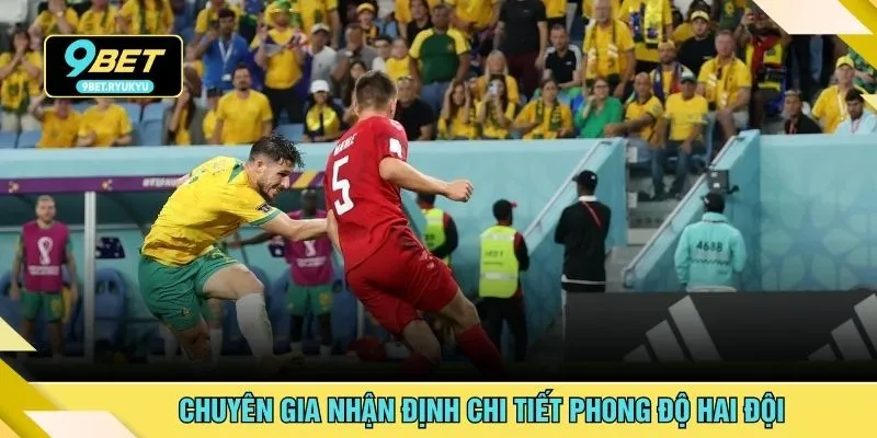 Chuyên gia nhận định chi tiết phong độ hai đội