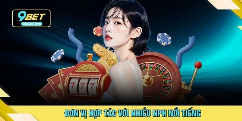 Đơn vị hợp tác với nhiều NPH nổi tiếng