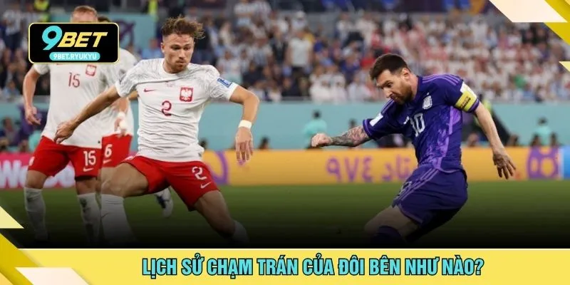 Lịch sử chạm trán của đôi bên như nào?