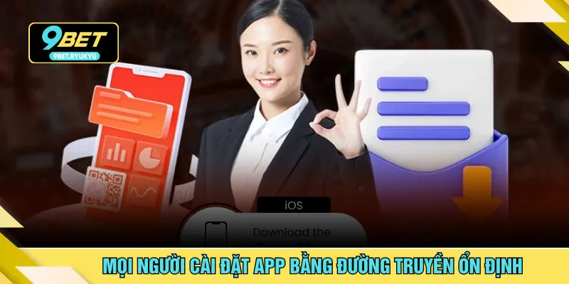 Mọi người cài đặt app bằng đường truyền ổn định