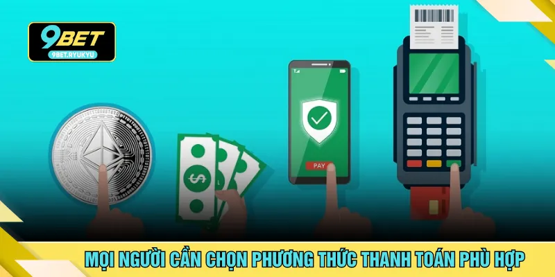 Mọi người cần chọn phương thức thanh toán phù hợp