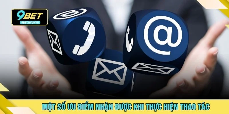 Một số ưu điểm nhận được khi thực hiện thao tác