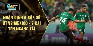 Nhận Định Ả Rập Xê Út Vs Mexico - 2 Cái Tên Ngang Tài