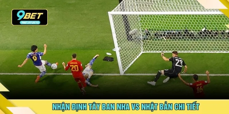 Nhận định Tây Ban Nha vs Nhật Bản chi tiết
