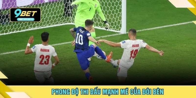 Phong độ thi đấu mạnh mẽ của đôi bên