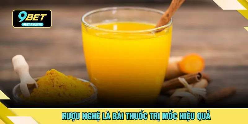Rượu nghệ là bài thuốc trị mốc hiệu quả