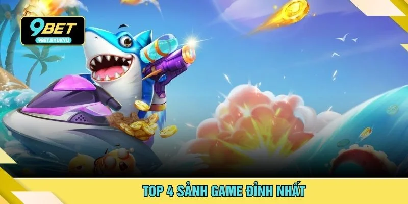 Top 4 sảnh game đỉnh nhất